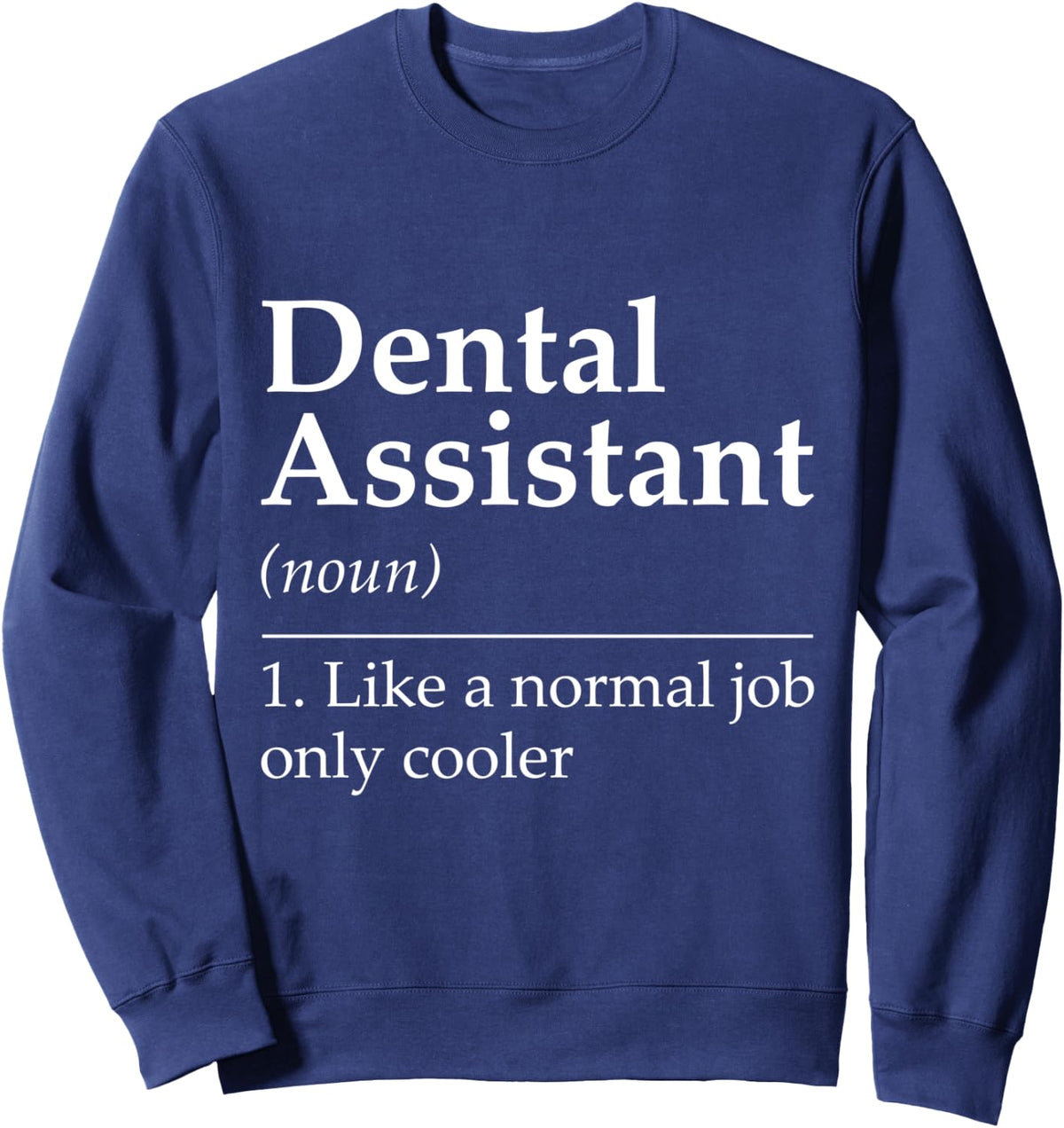 Dental Assistant Definition Dentist Hygienist Funny Dentist Sweatshirt - Adult Unisex Navy Blue