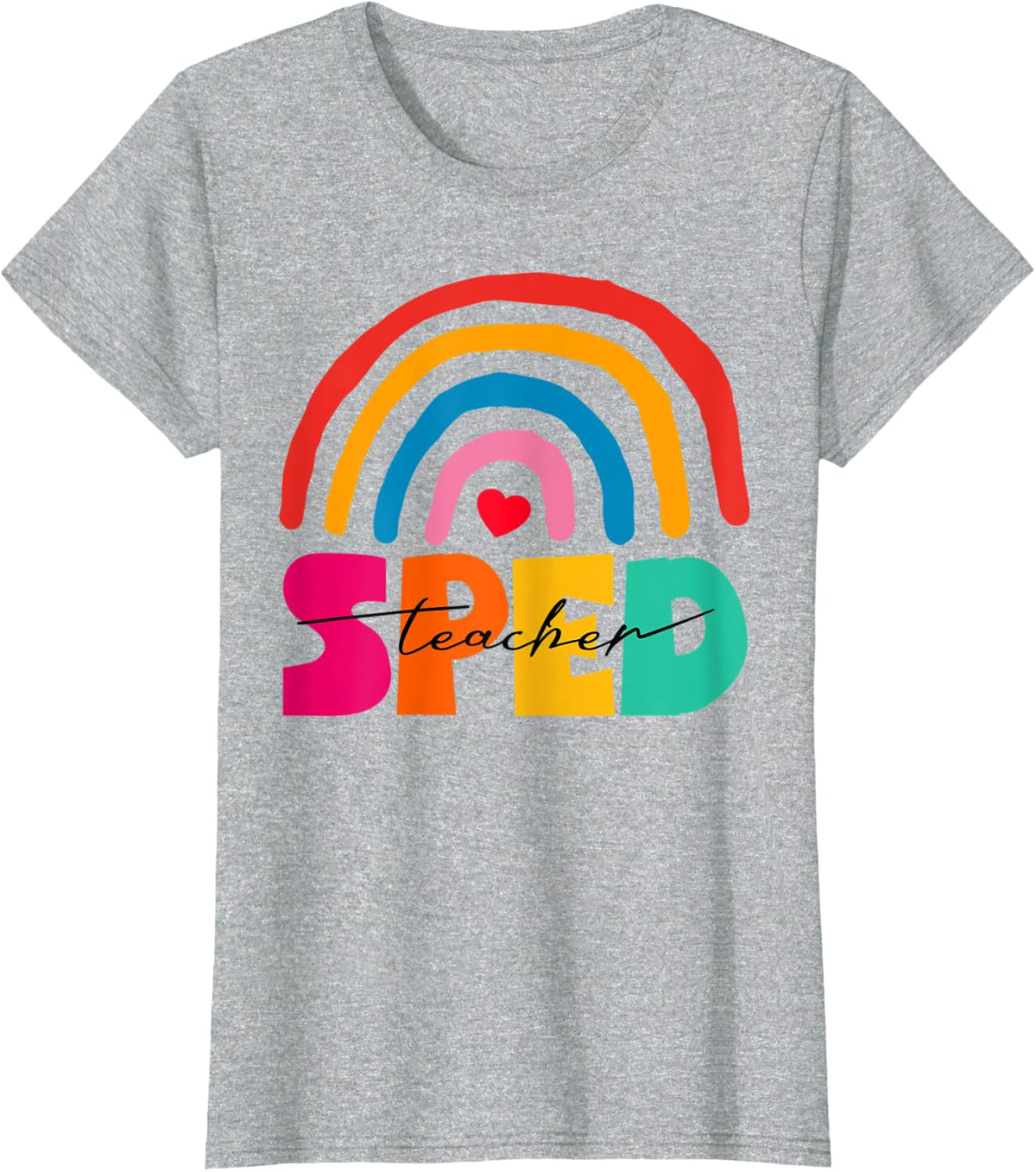 Rainbow Sped Teacher Happy First Day of School T-Shirt - Heather Grey