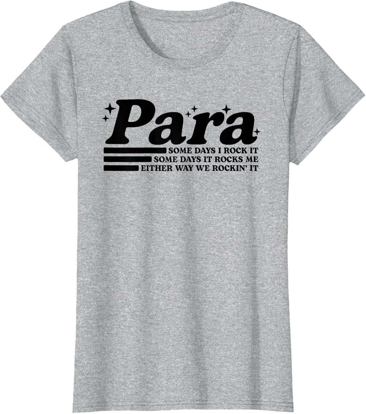 Some Days I Rock It Some Days It Rocks Me Paraprofessional T-Shirt - Heather Grey