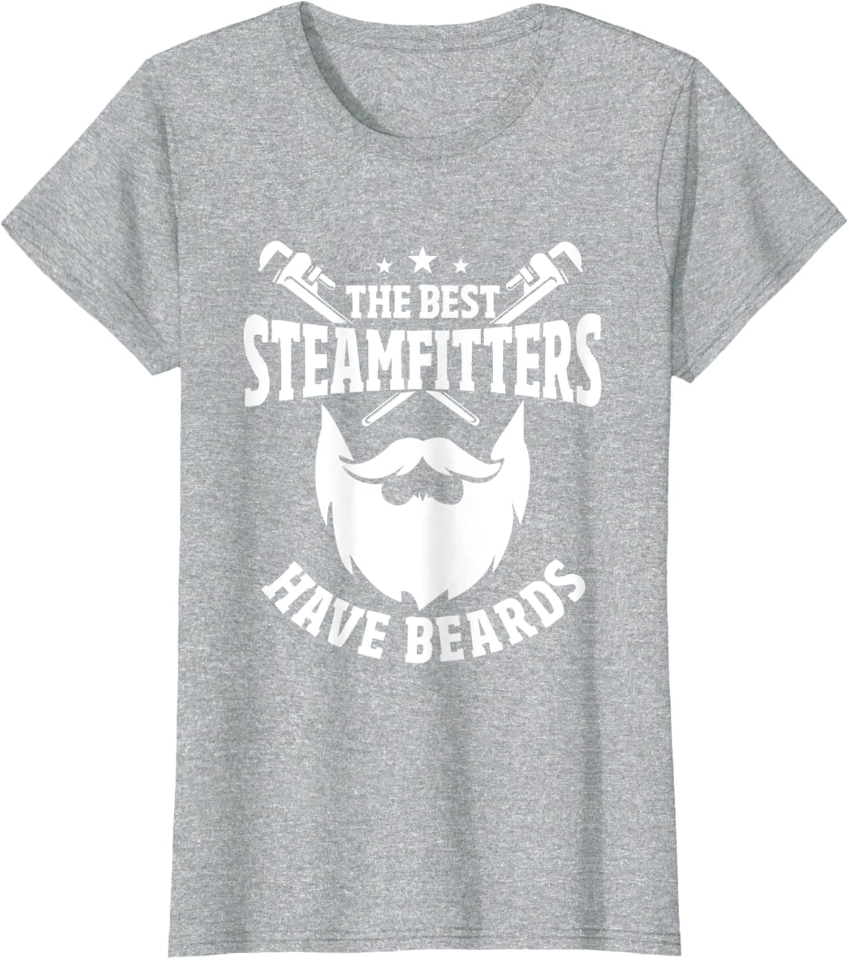 Steamfitter Gifts Pipefitter Plumber Have the Best Beards T-Shirt - Heather Grey