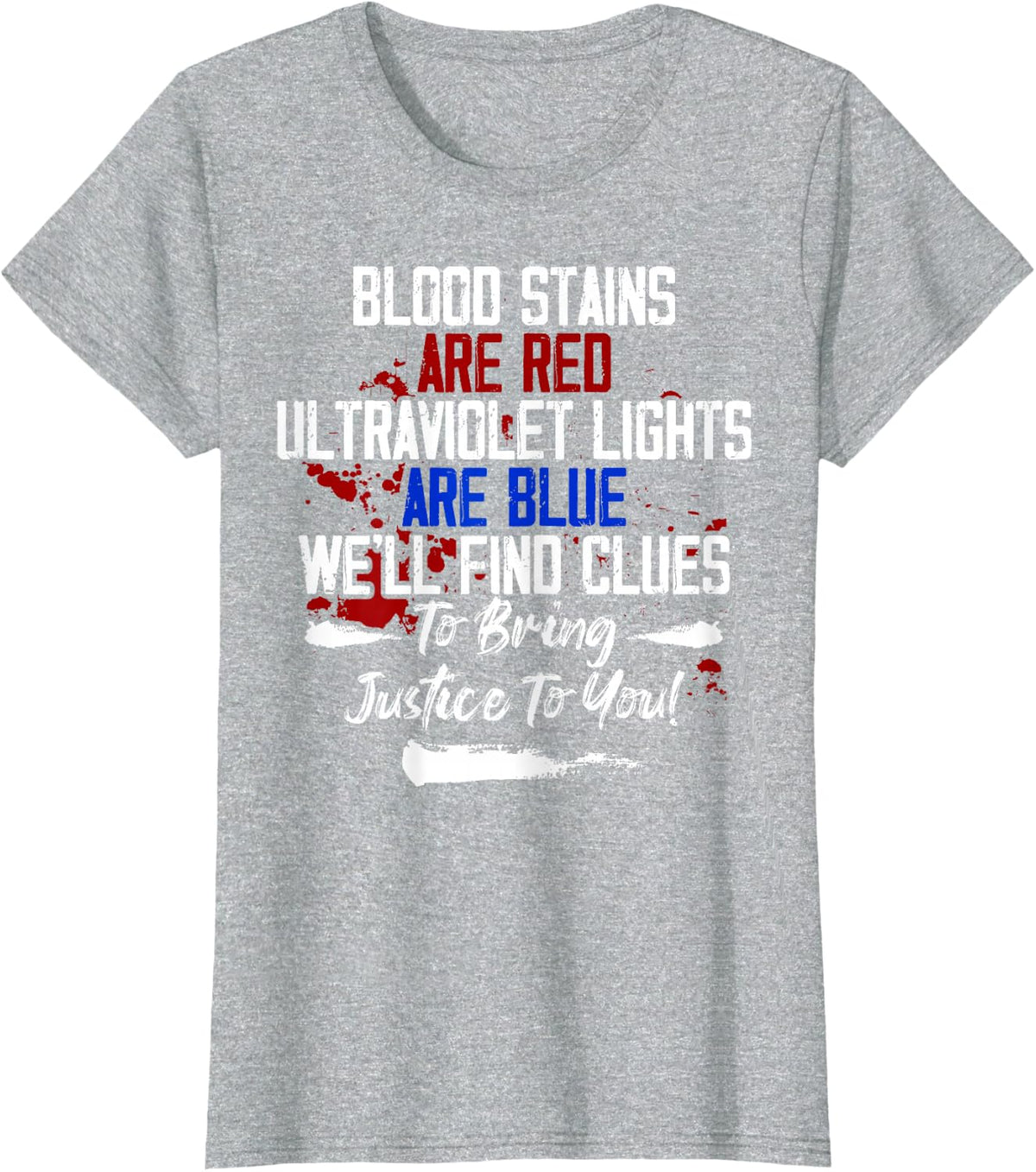 Funny Forensic Scientist Blood Stains Ultraviolet Lights T-Shirt - Heather Grey