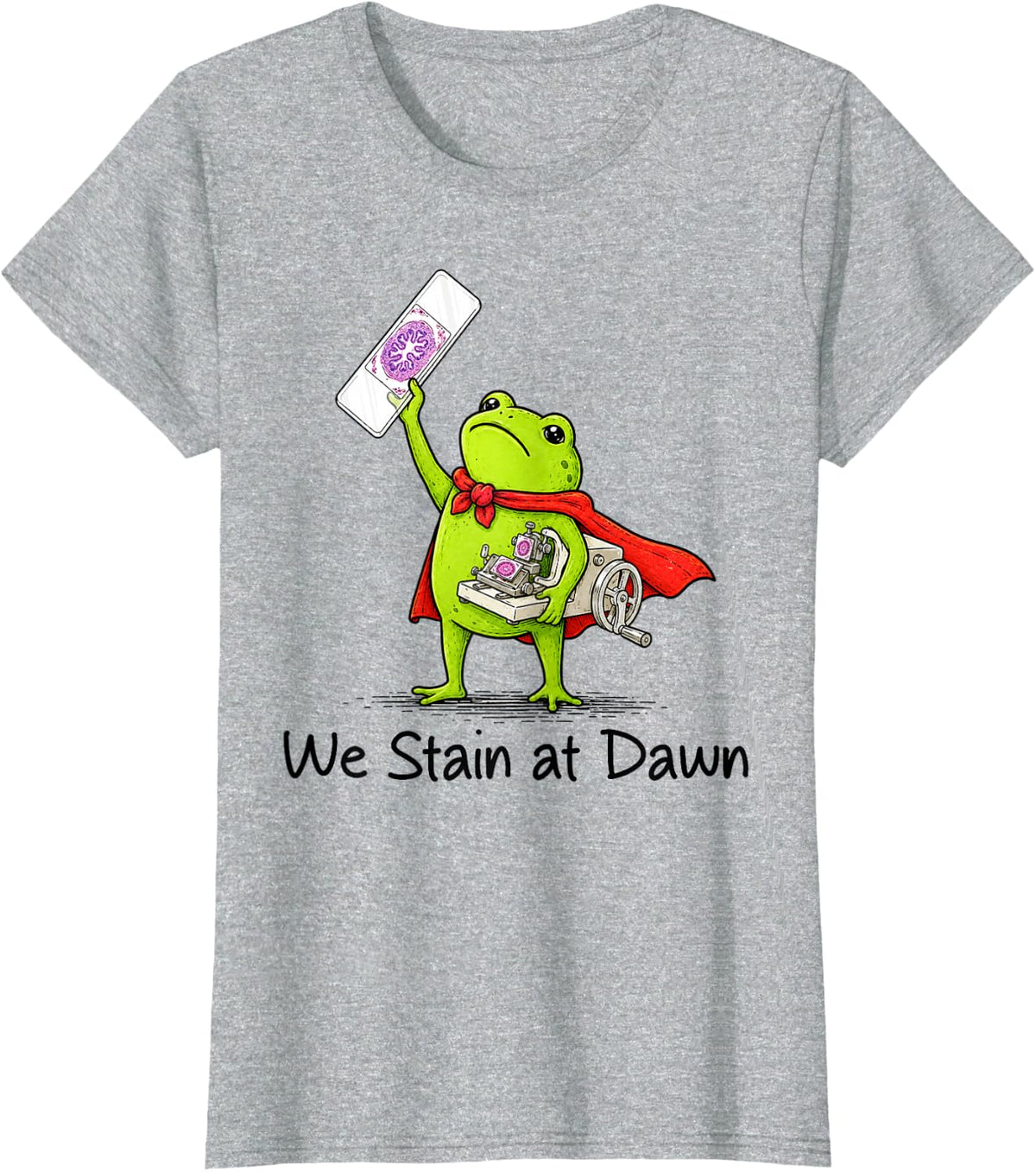Histotechnologist Science STEM Teacher We Stain At Dawn T-Shirt - Heather Grey