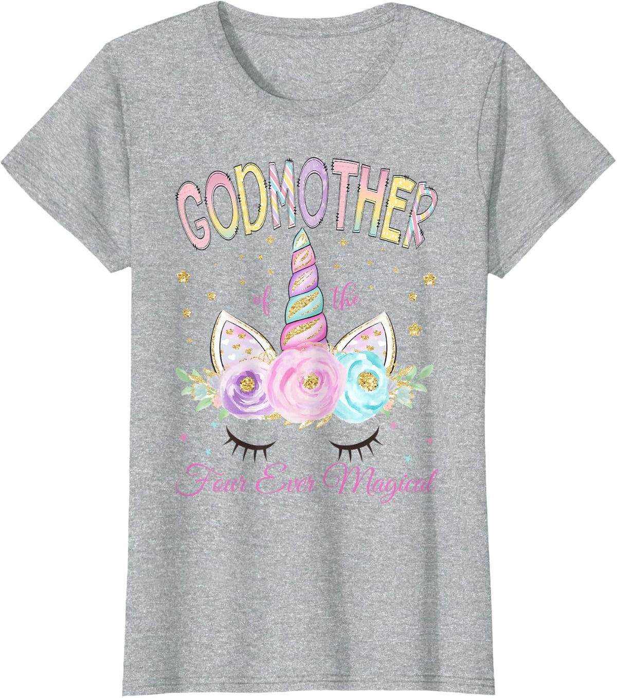 Godmother of The Four Ever Magical Unicorn 4th Birthday Girl T-Shirt - Heather Grey
