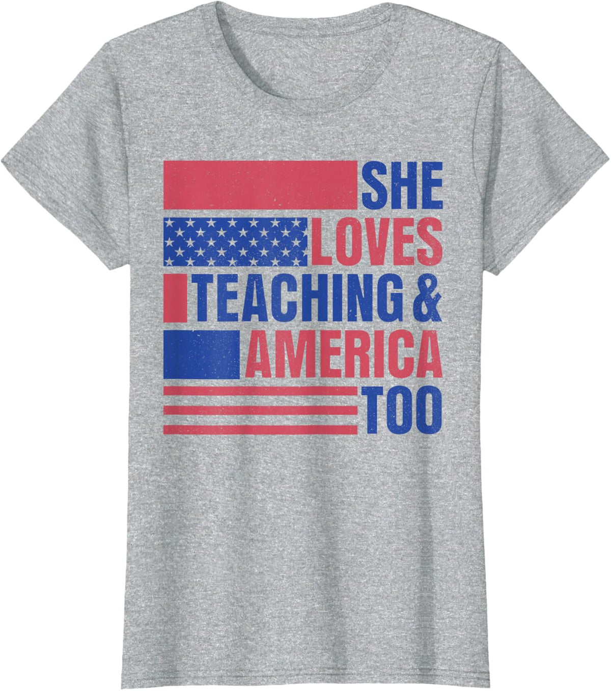 She Loves Teaching And America Too 4th of July American Flag T-Shirt - Heather Grey