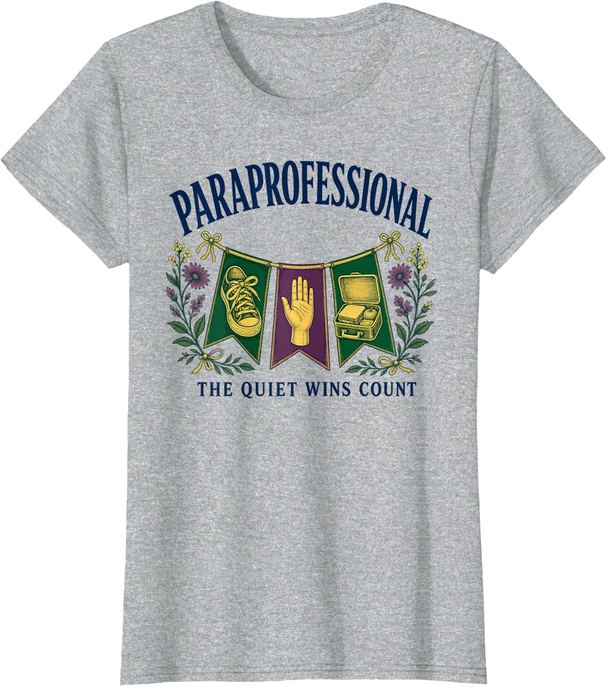 Paraprofessional the Quiet Wins Count Classroom T-Shirt - Heather Grey