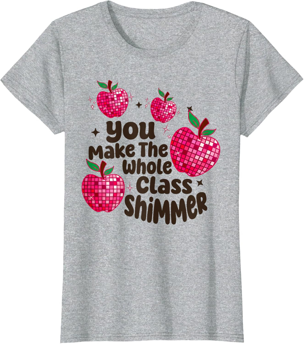 You Make The Whole Class Shimmer Teacher Back to School T-Shirt - Heather Grey
