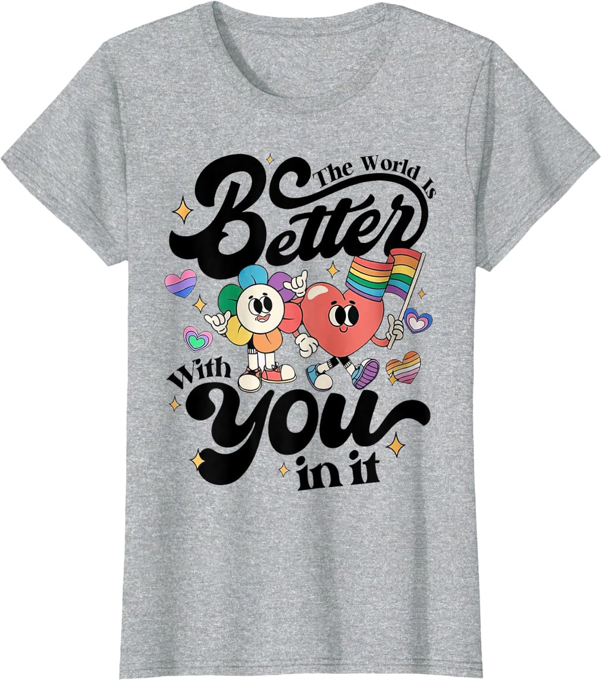 The World Is Better With You In It T-Shirt LGBT Pride Month Tee for Men Women - Heather Grey