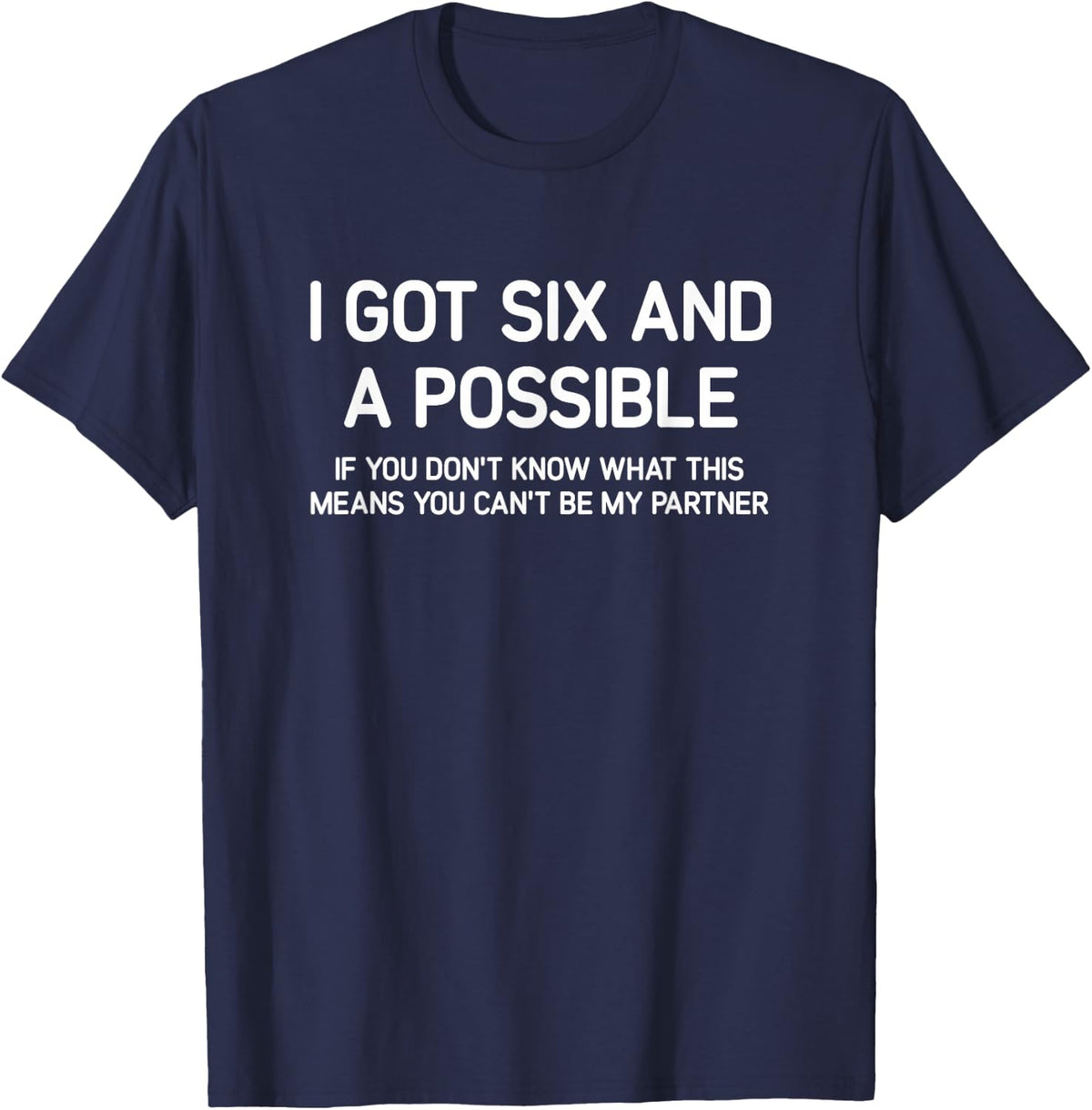I Got Six And A Possible, Spades, Funny, Jokes, Sarcastic T-Shirt - Navy Blue