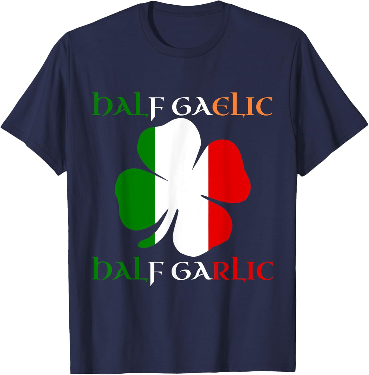 Half Gaelic Half Garlic Funny St Patrick's day color text T-Shirt - Navy Blue