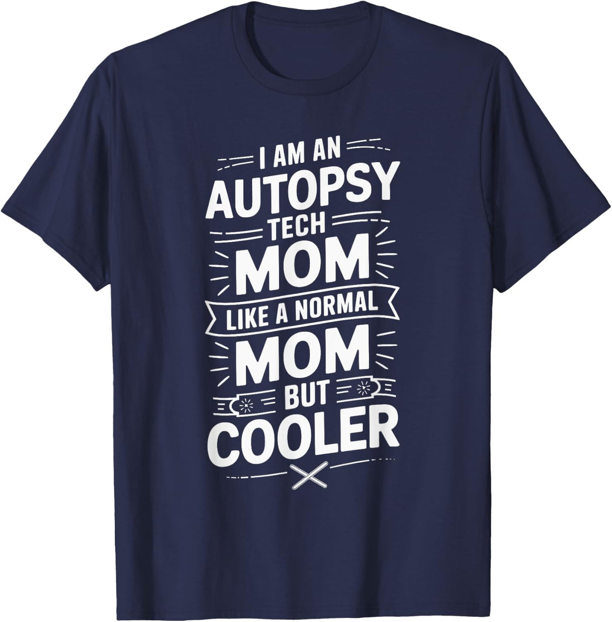 Forensic Science Technician Mom Design for Autopsy Tech Mom T-Shirt - Navy Blue