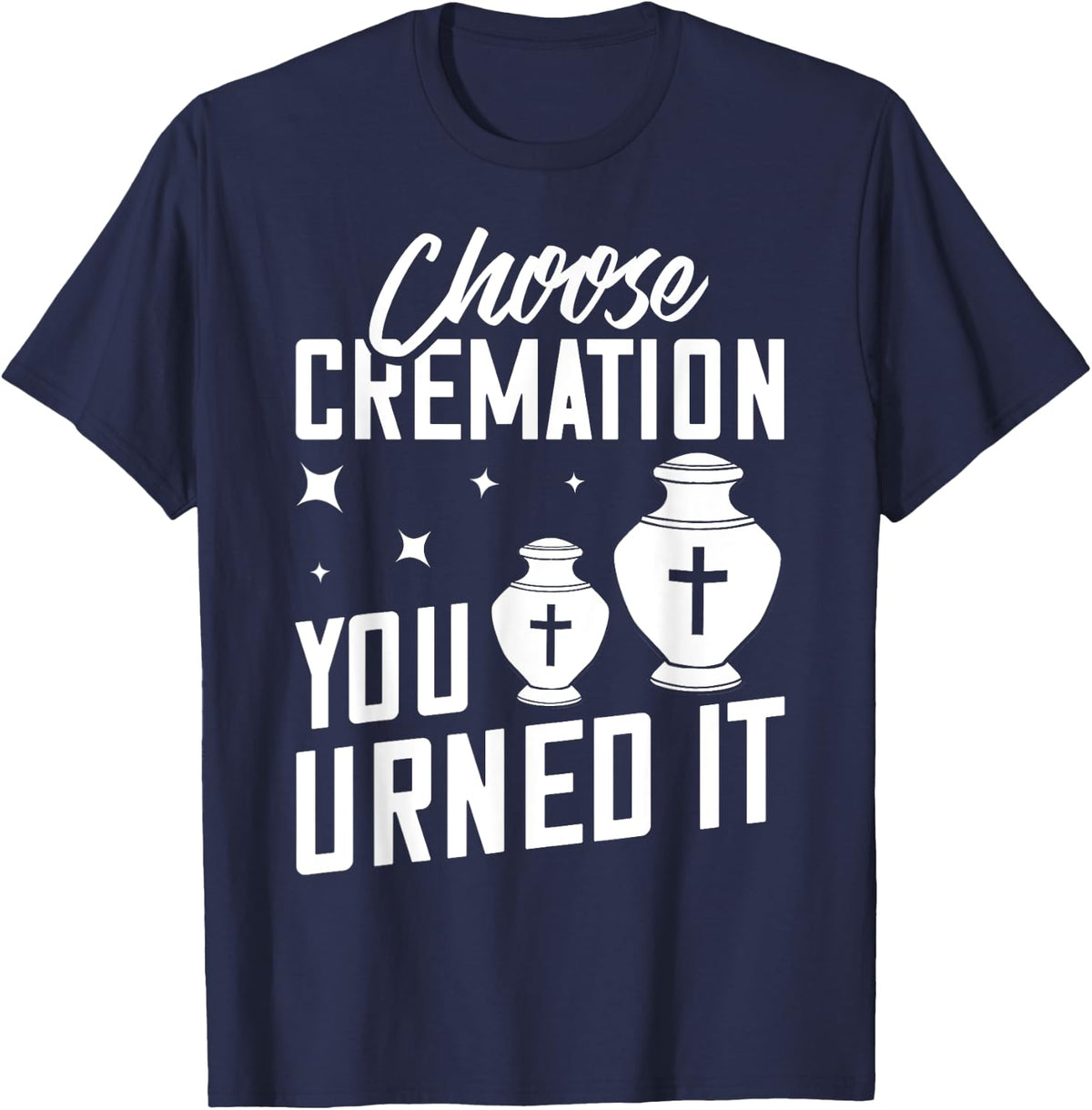 Cremation Crematory Mortician Funeral Director Ashes T-Shirt - Navy Blue