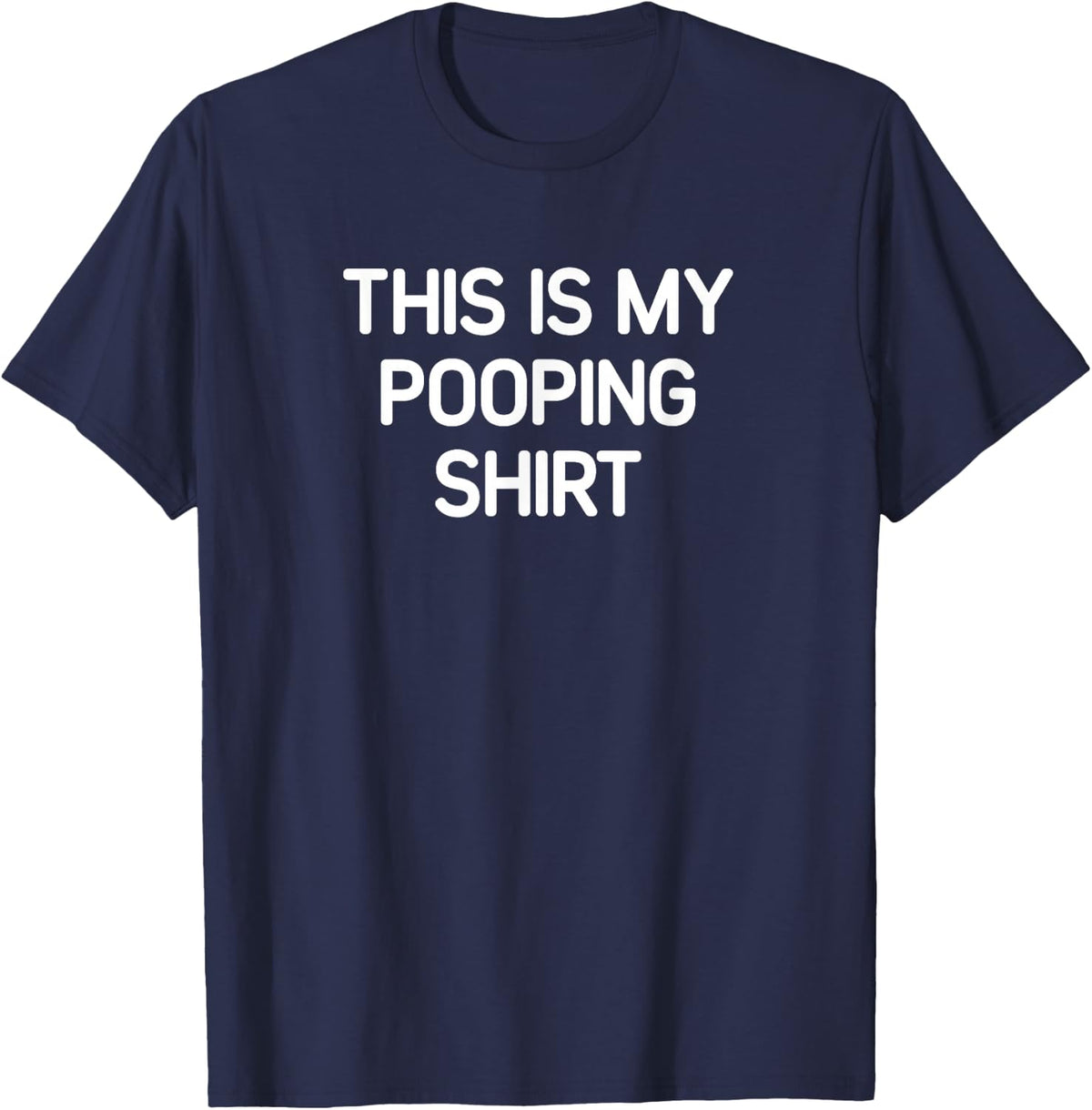 This Is My Pooping Shirt, funny, jokes, sarcastic T-Shirt - Navy Blue