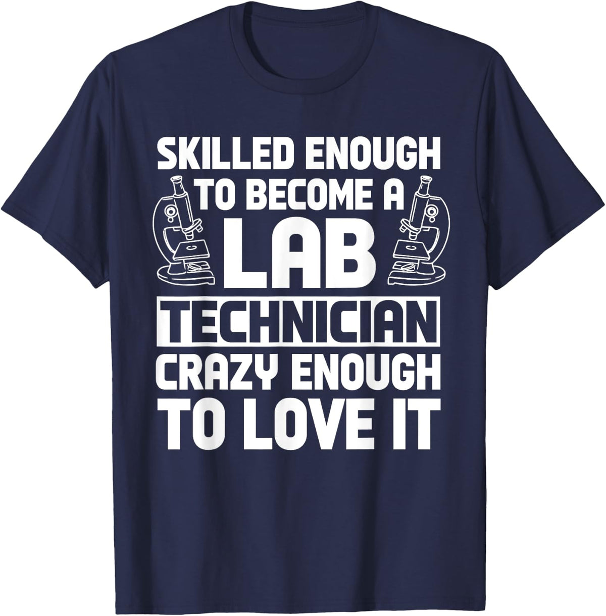 Lab Technician Skilled Scientists Laboratory Medical Tech T-Shirt - Navy Blue