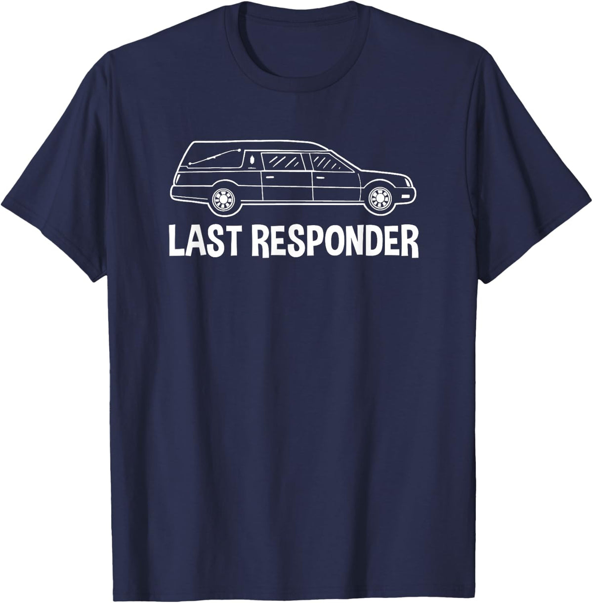 Last Responder Mortician Shirt Mortuary Science Student Tee Funeral Director T-Shirt Gift - Navy Blue