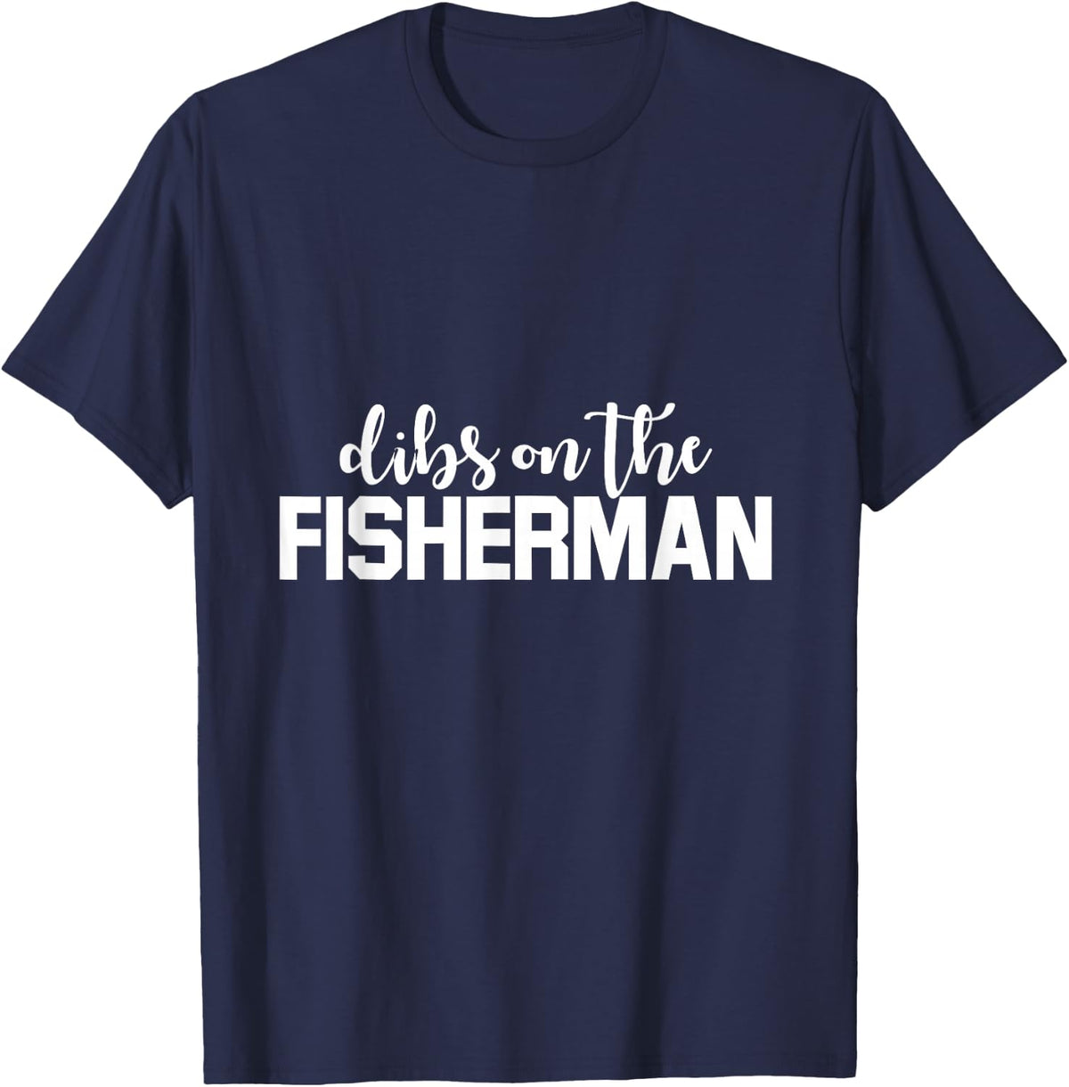 Dibs On The Fisherman Funny Fishing Wife Fish Lover T-Shirt - Navy Blue