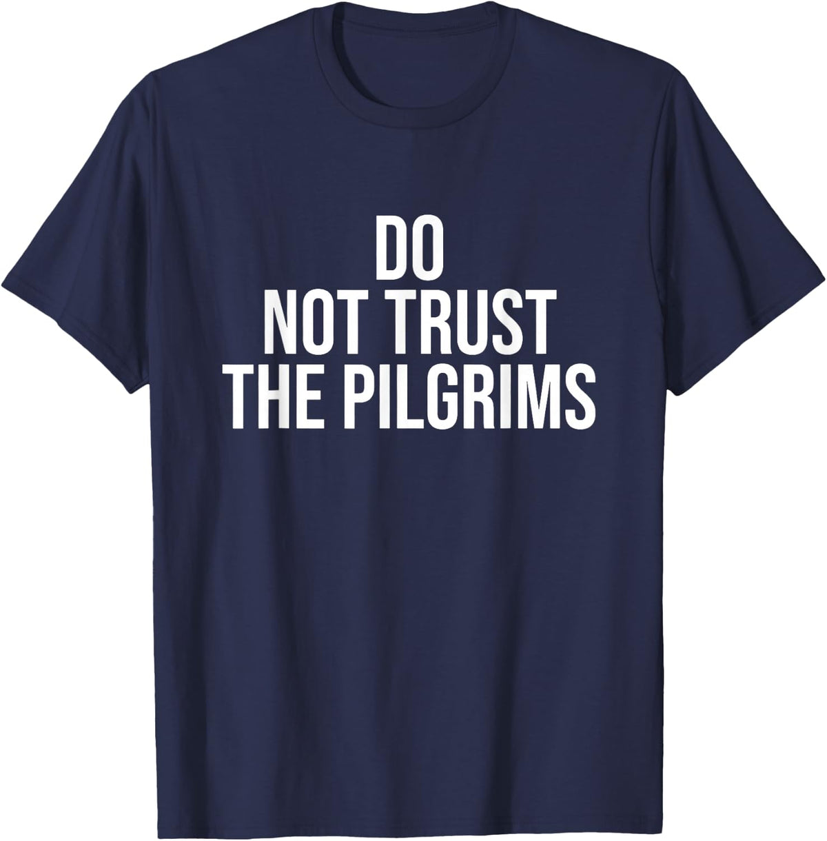 Don't Trust The Pilgrims - Thanksgiving Native American T-Shirt - Navy Blue