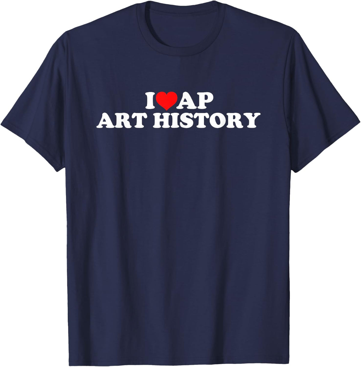 I Love AP Art History T-Shirt - Navy Blue