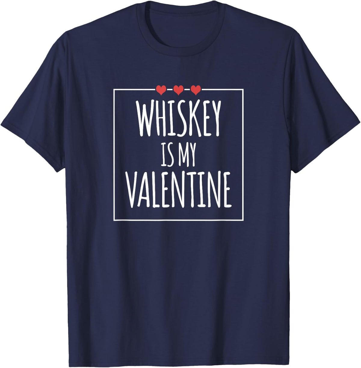 Whiskey Is My Valentine T-Shirt - Navy Blue