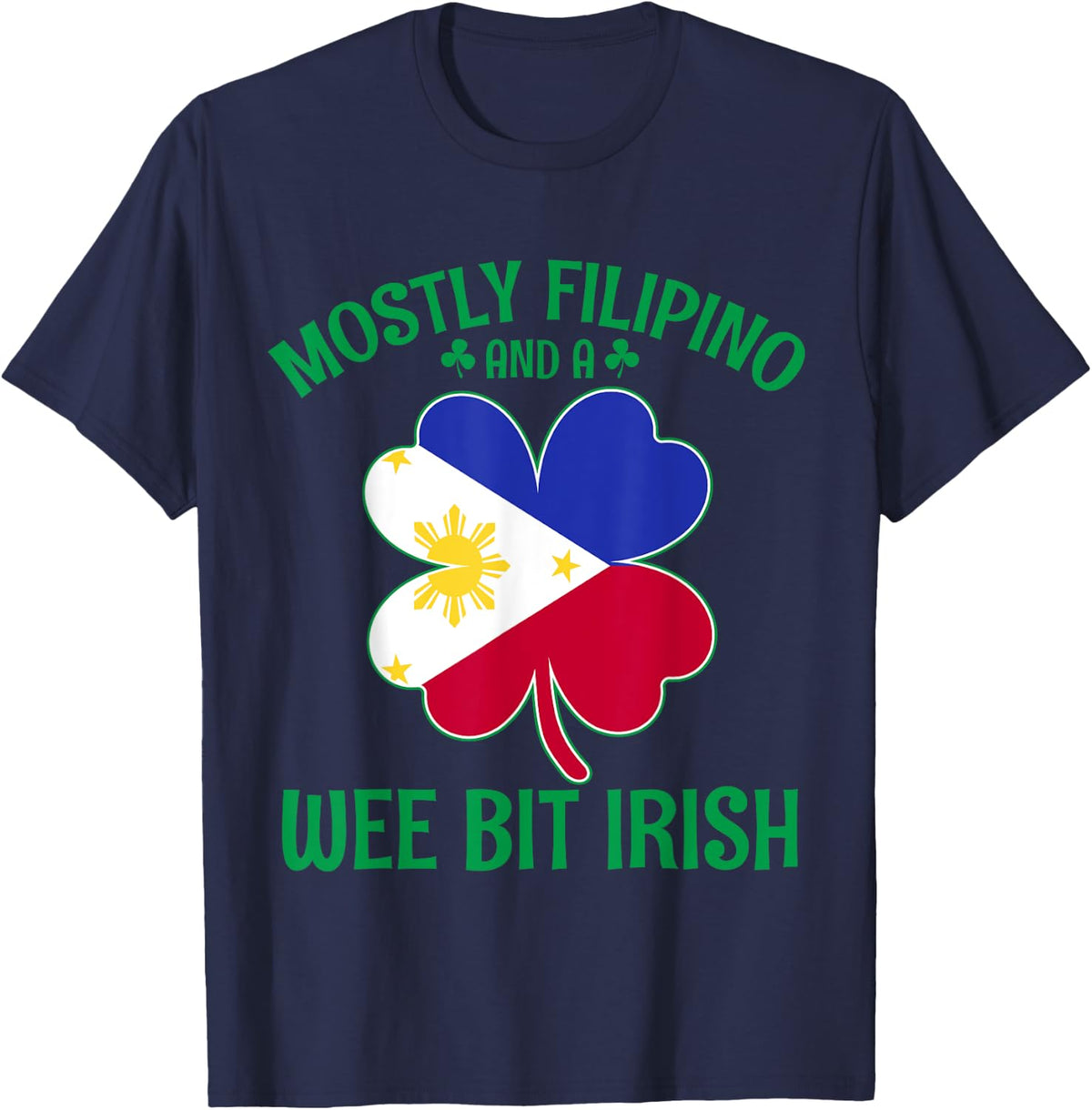 Mostly Filipino and wee bit Irish Shamrock Philippines T-Shirt - Navy Blue