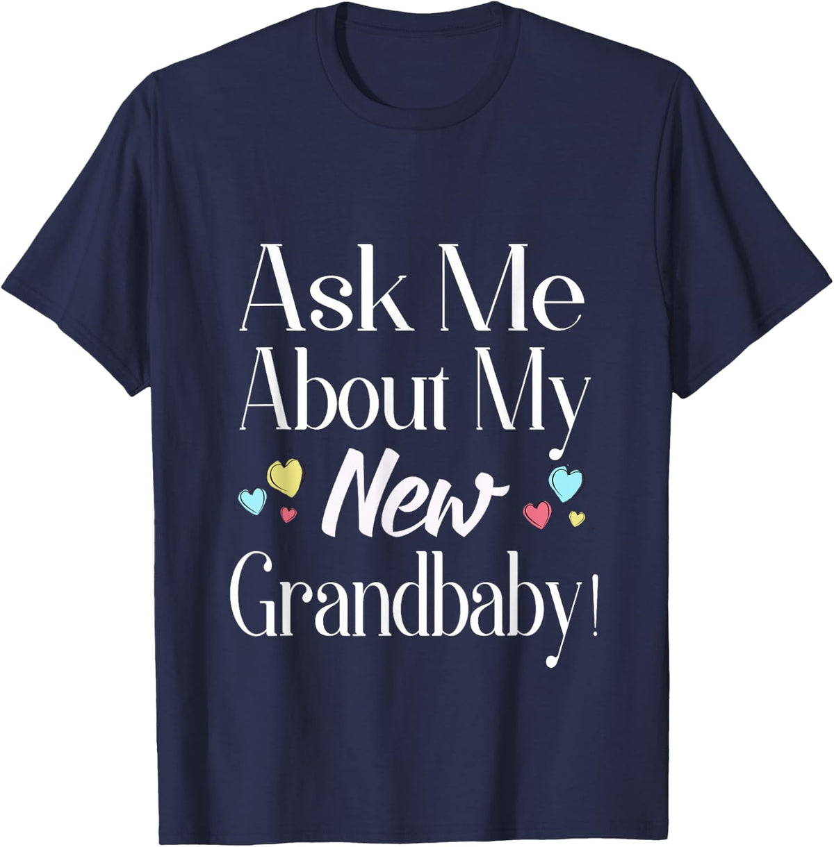 Ask Me About My New Grandbaby Tee Shirt for New Grandma Grandparent Tees and T Shirts - Navy Blue