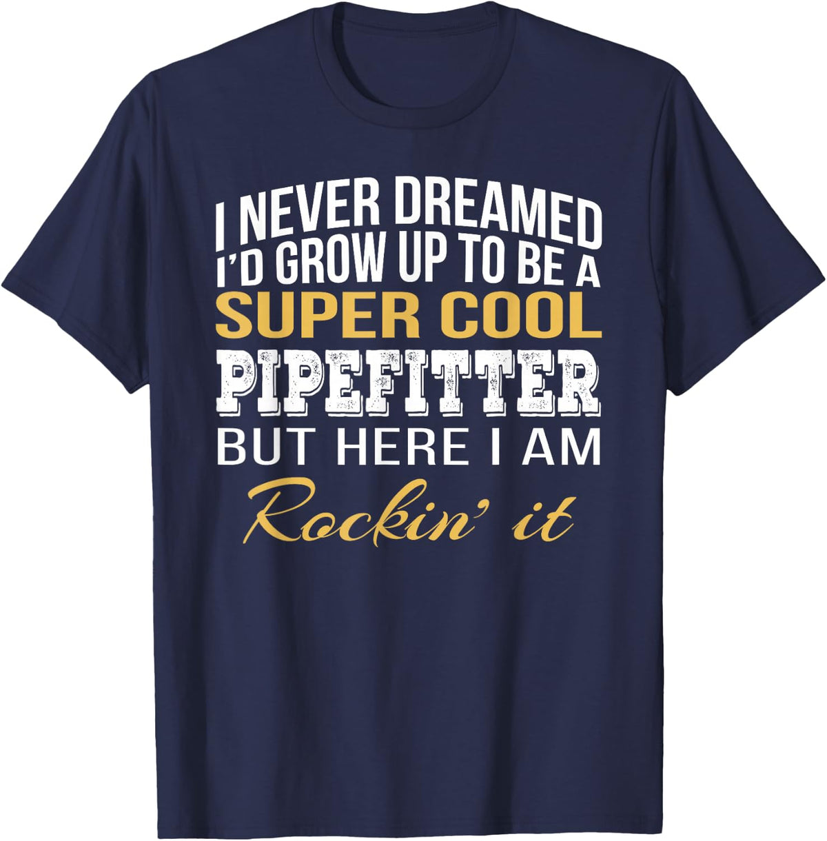 Pipefitter Tshirt Funny Gift T-Shirt - Navy Blue
