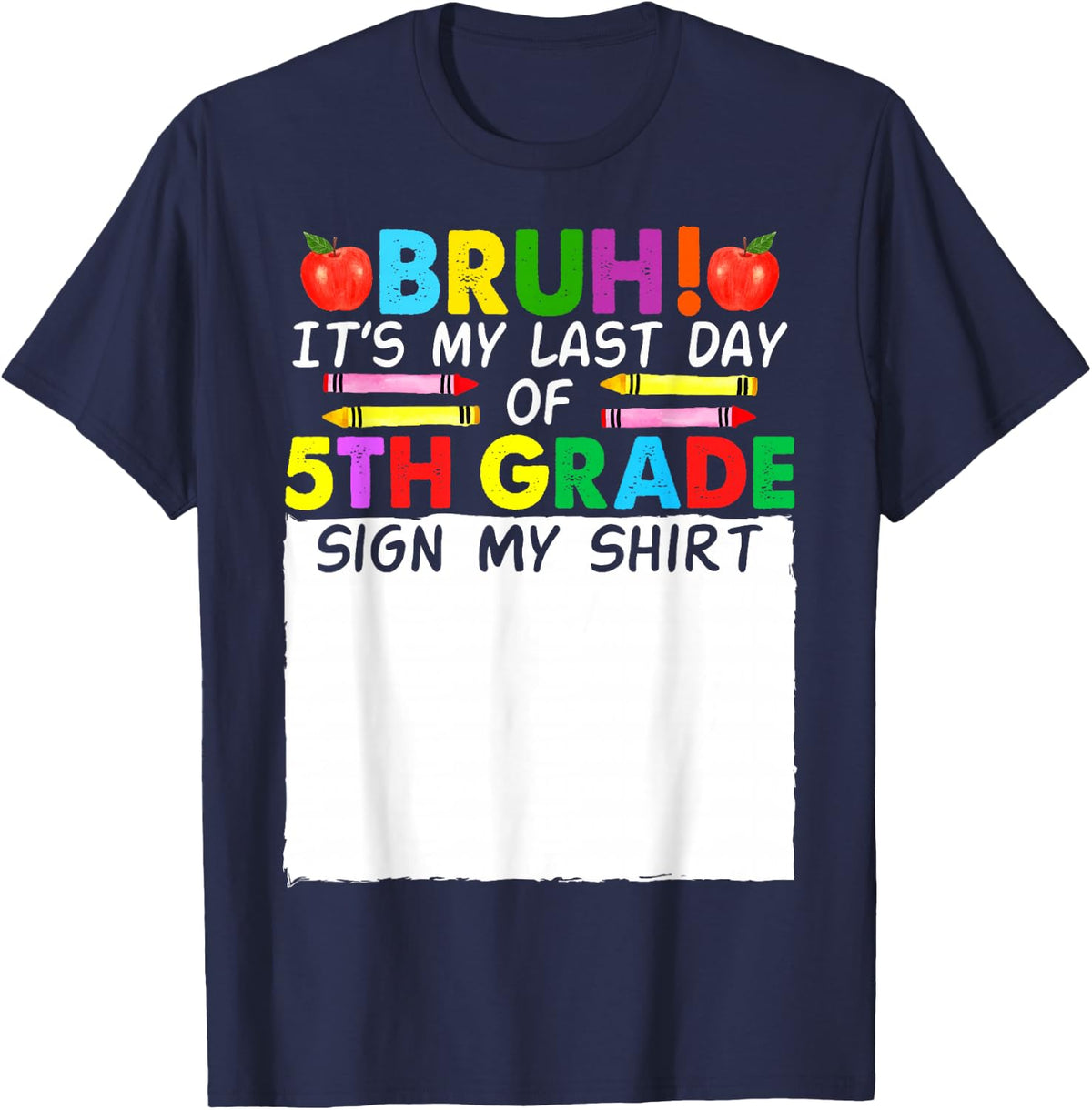 Student Signature Bruh It's My Last Day Of 5th Grade Sign My T-Shirt - Navy Blue