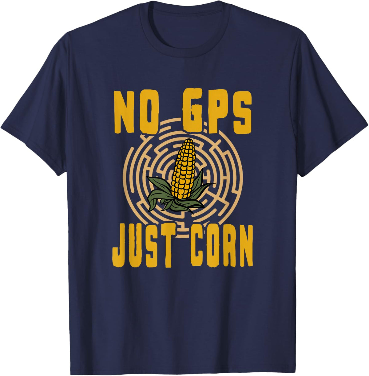 No GPS Just Corn Maze Humor Farm Pun Fall Harvest T-Shirt - Navy Blue