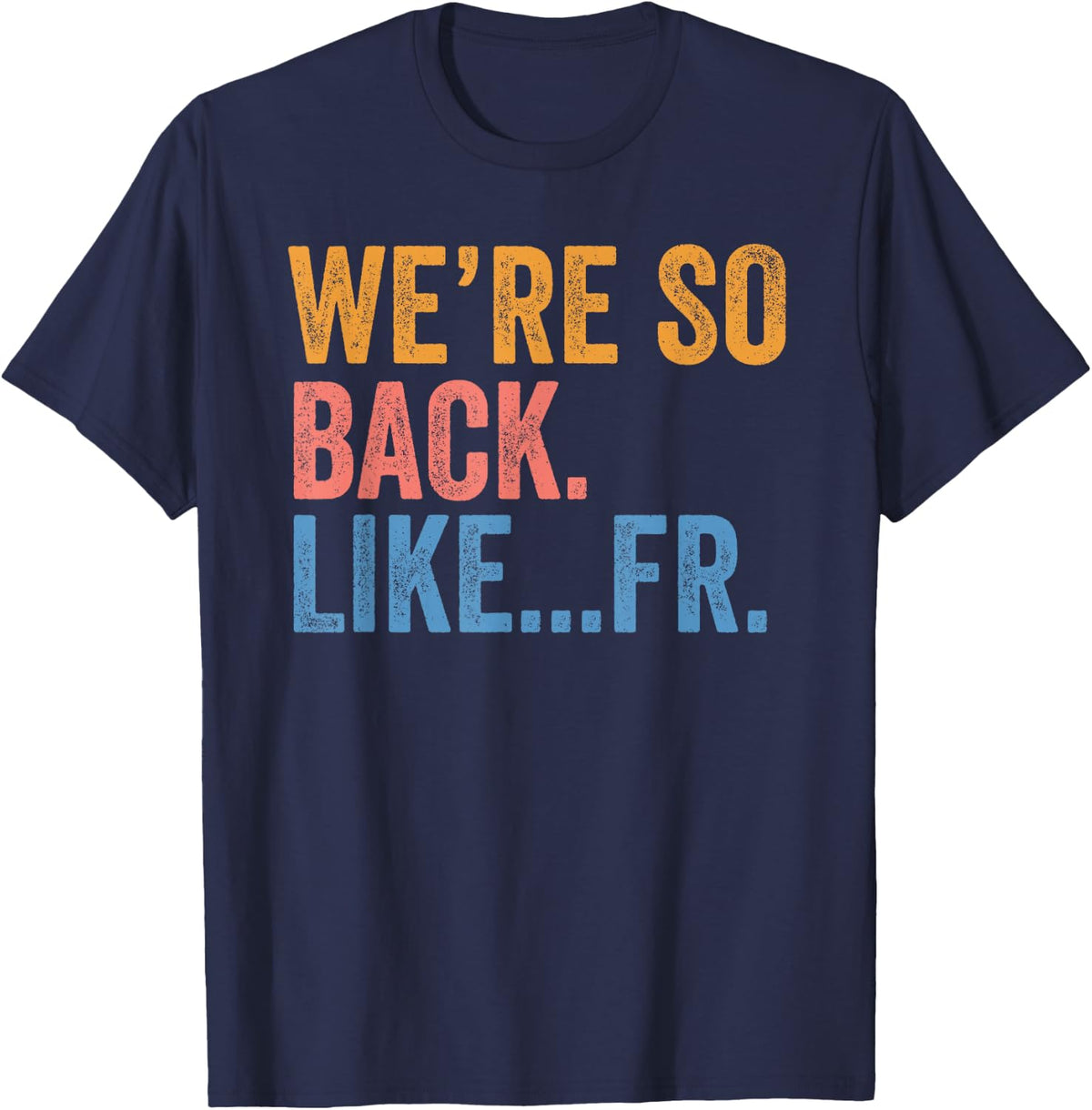 Back to School Gen Z Alpha Student Tee We're So Back Like Fr T-Shirt - Navy Blue