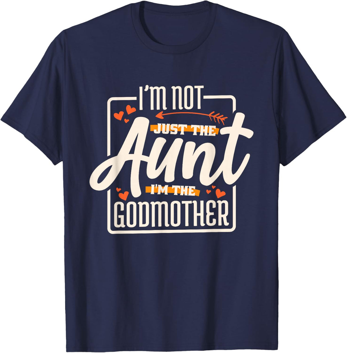 I'm Not Just The Aunt I'm The Godmother Tees T Shirts For Women Men Kids Aunt Godmother Gift Shirt - Navy Blue