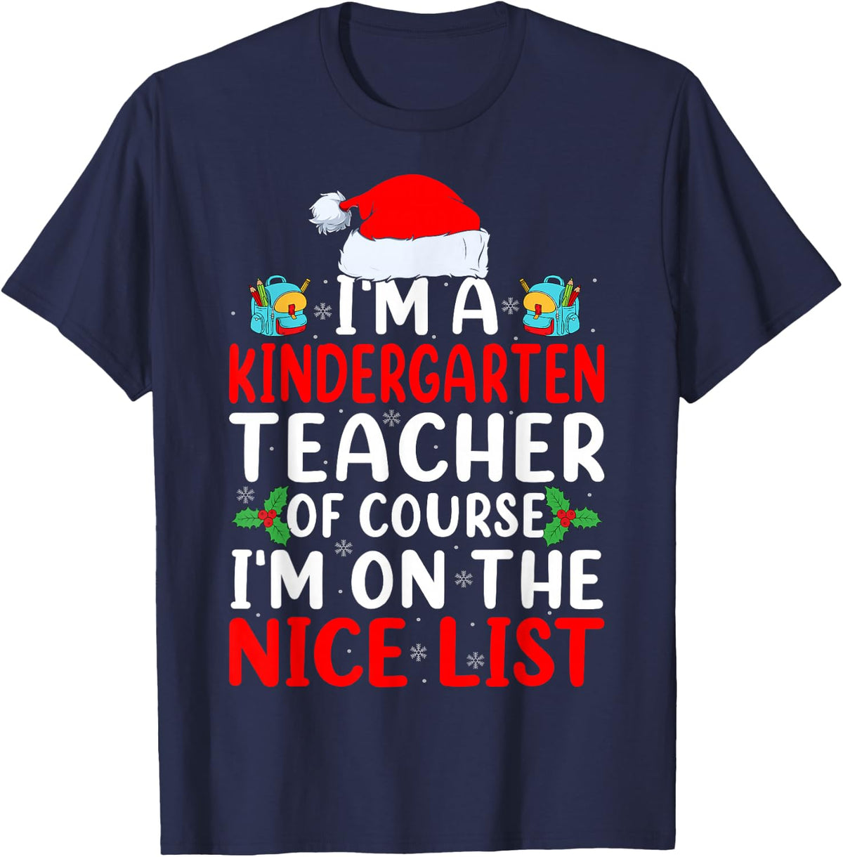 I'm a Kindergarten Teacher - Christmas Kindergarten Team T-Shirt - Navy Blue