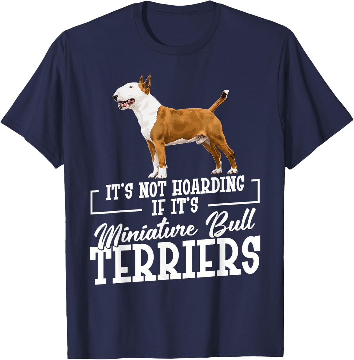 Miniature Bull Terrier Lover Hoard Miniature Bull Terrier T-Shirt - Navy Blue
