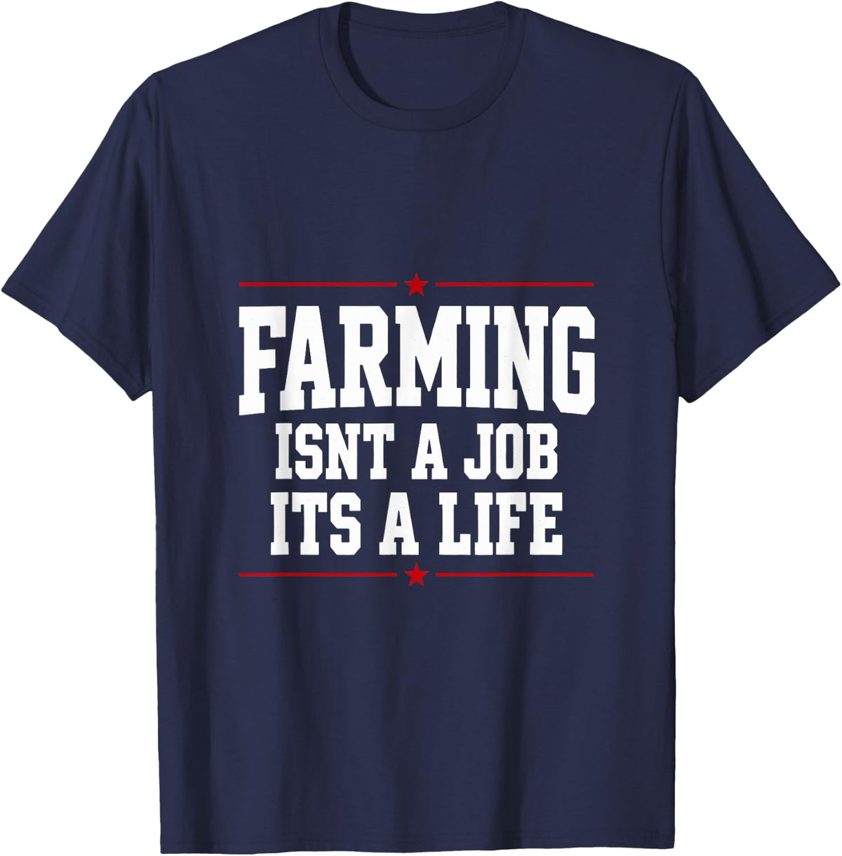 Farming Isnt a Job Its a Life Farm Life Farm Animals T-Shirt - Navy Blue