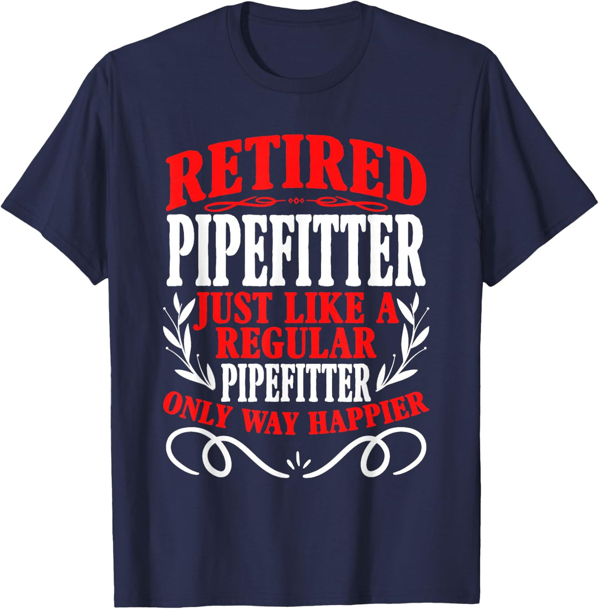Retirement Retired Pipefitter T-Shirt - Navy Blue