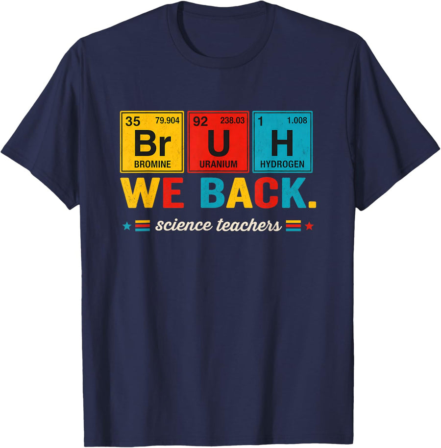 Bruh We Back Chemical Element Science Teacher Back to School T-Shirt - Navy Blue