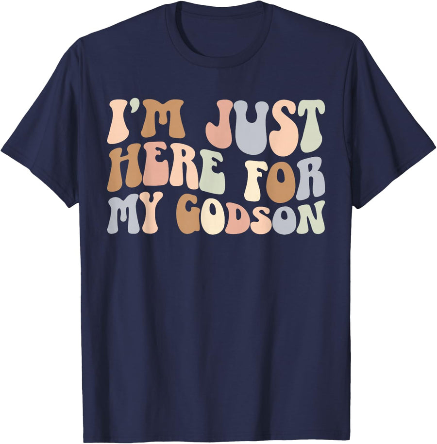 I'm Just Here for My Godson Godmother Godmom Godmama T-Shirt - Navy Blue