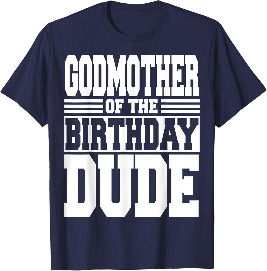 Godmother of The Birthday Dude Bday Party Matching Family T-Shirt - Navy Blue