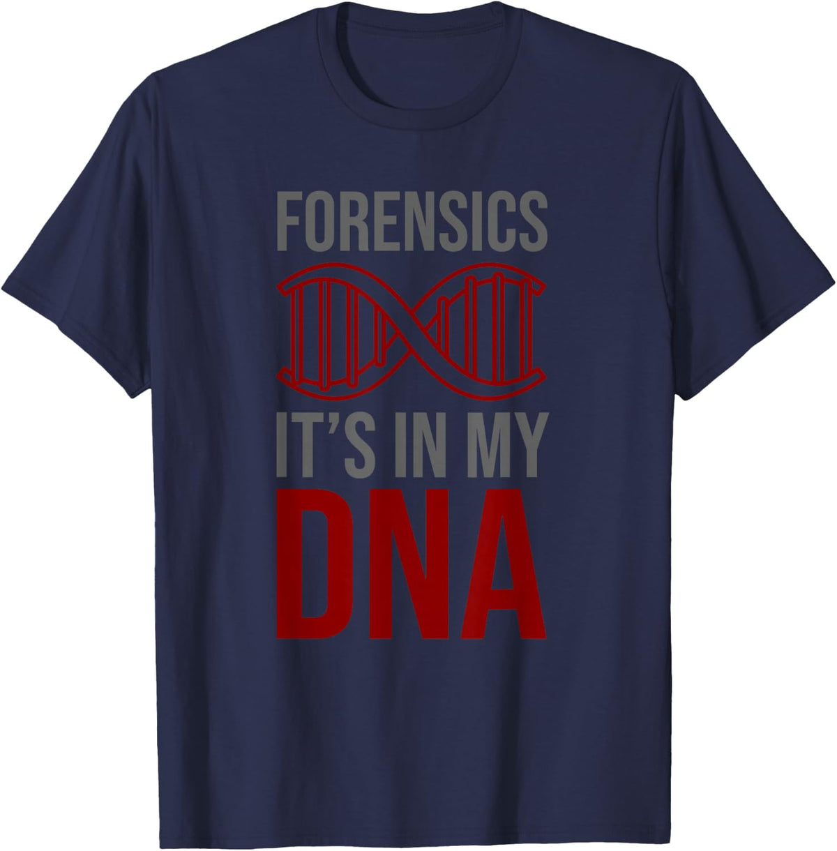 Forensics Scientist - Forensics It's In My DNA T-Shirt - Navy Blue