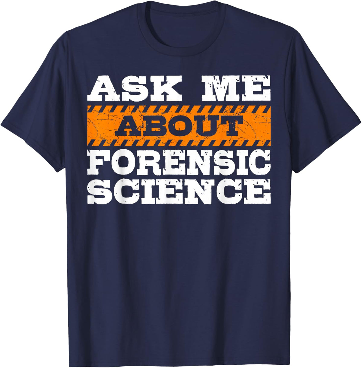 Ask Me About Forensic Science Crime Scene Evidence Scientist T-Shirt - Navy Blue