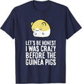 Let's Be Honest I Was Crazy Before The Guinea Pigs T-Shirt - Navy Blue