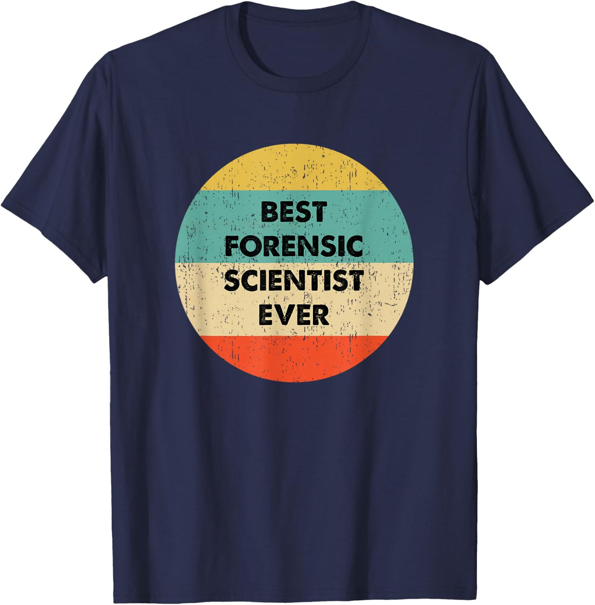 Forensic Scientist Shirt | Best Forensic Scientist Ever T-Shirt - Navy Blue