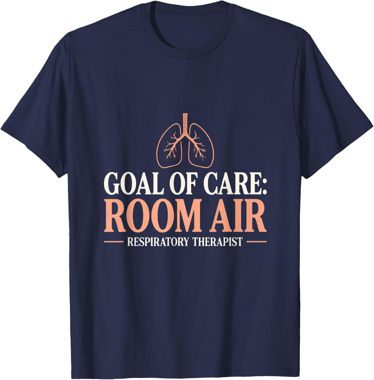 Goal of Care: Room Air Respiratory Therapist Room Air T-Shirt - Navy Blue