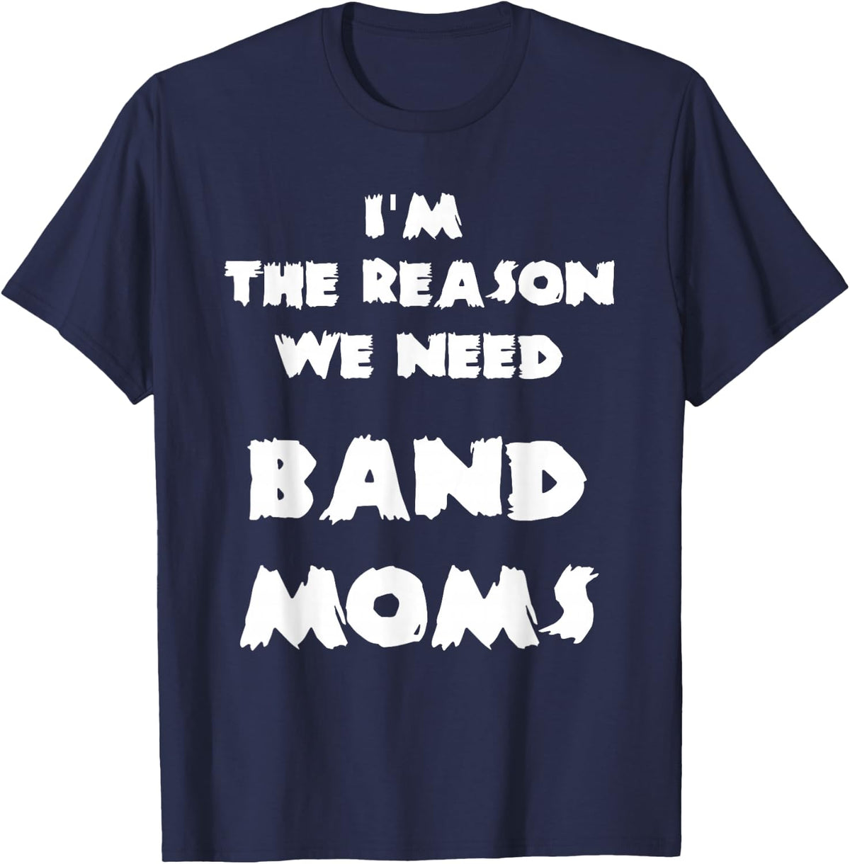 The Reason We Need Band Moms - Funny Marching Band Camp T-Shirt - Navy Blue