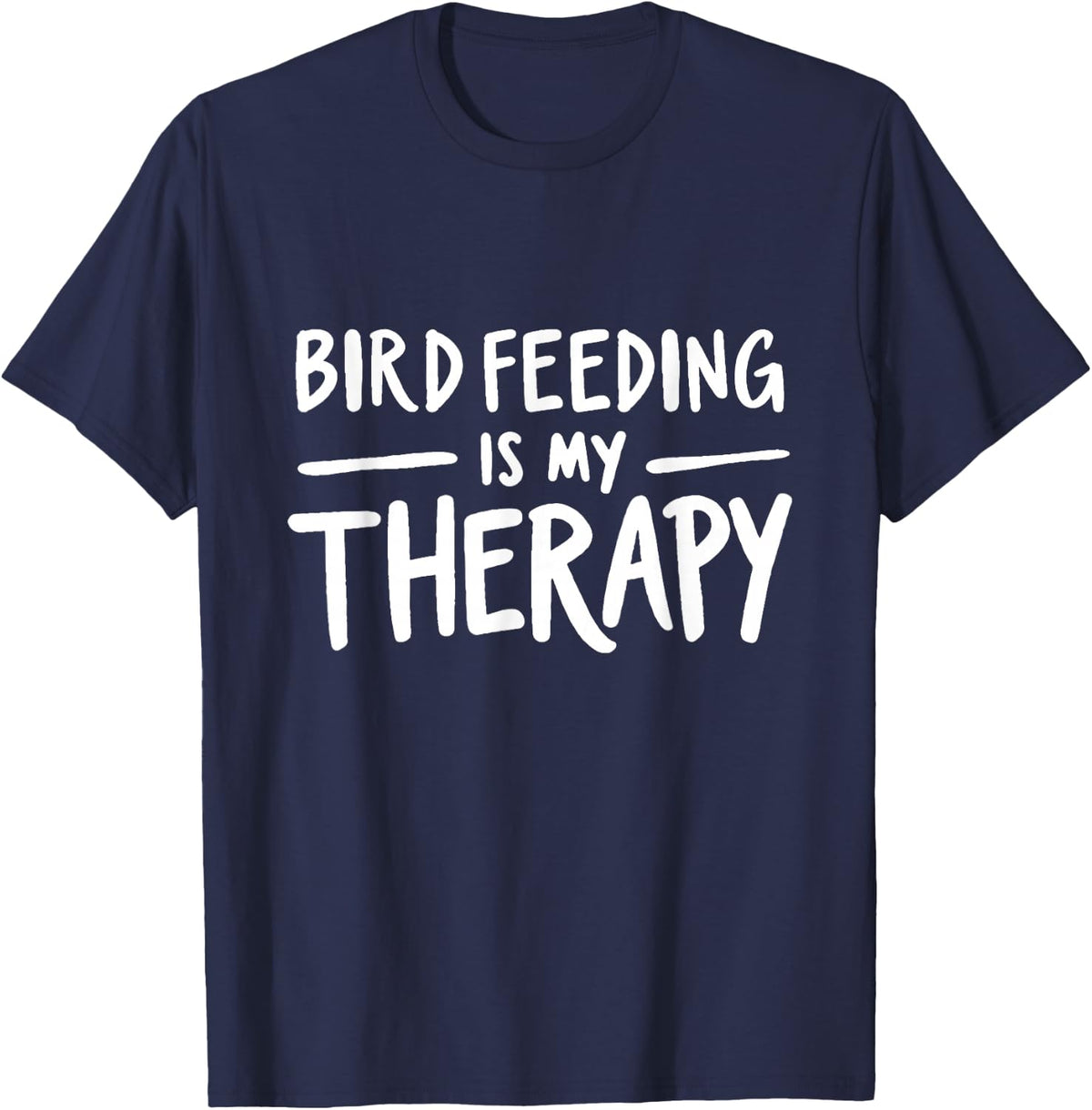 Bird Feeding is My Therapy Funny Farm Animal Lover Humor T-Shirt - Navy Blue