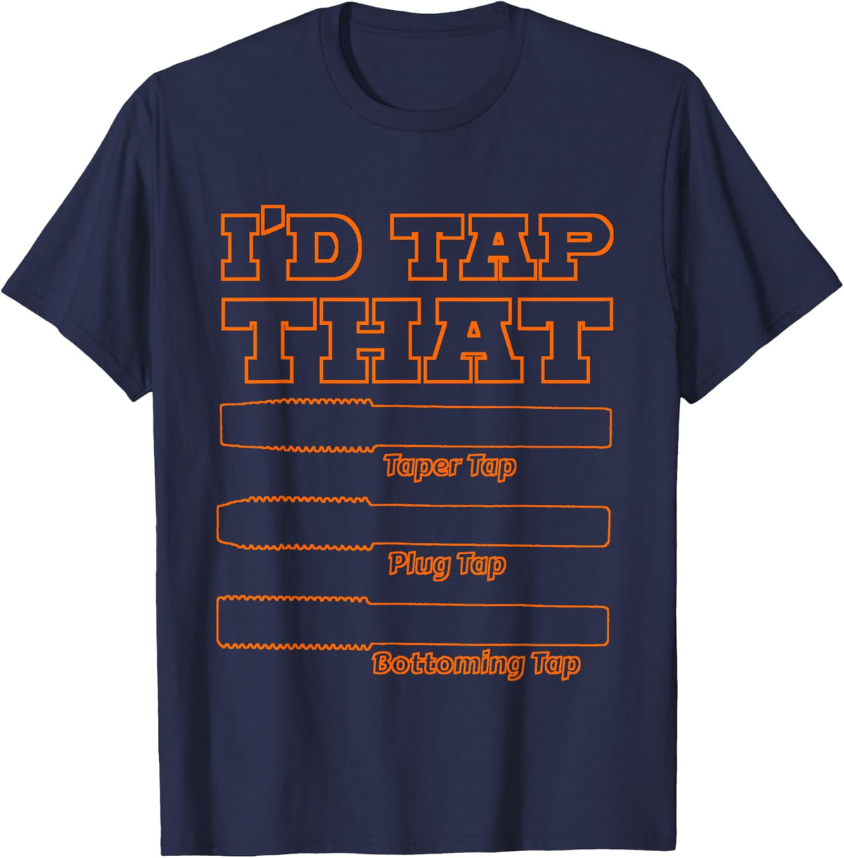 I'd Tap That, Funny Engine Builder Machinist Tools T-Shirt - Navy Blue