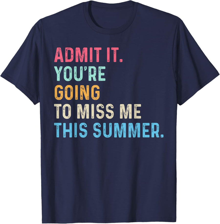 Admit It Youre Going To Miss Me This Summer T-Shirt - Navy Blue