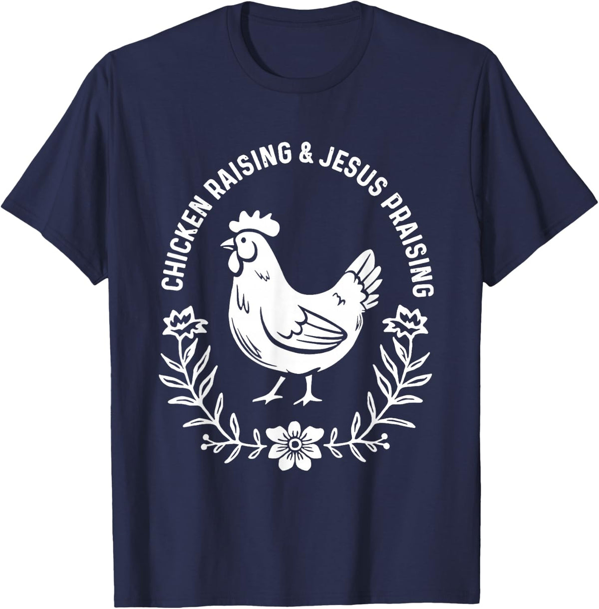 Chicken Raising & Jesus Praising T-Shirt - Navy Blue