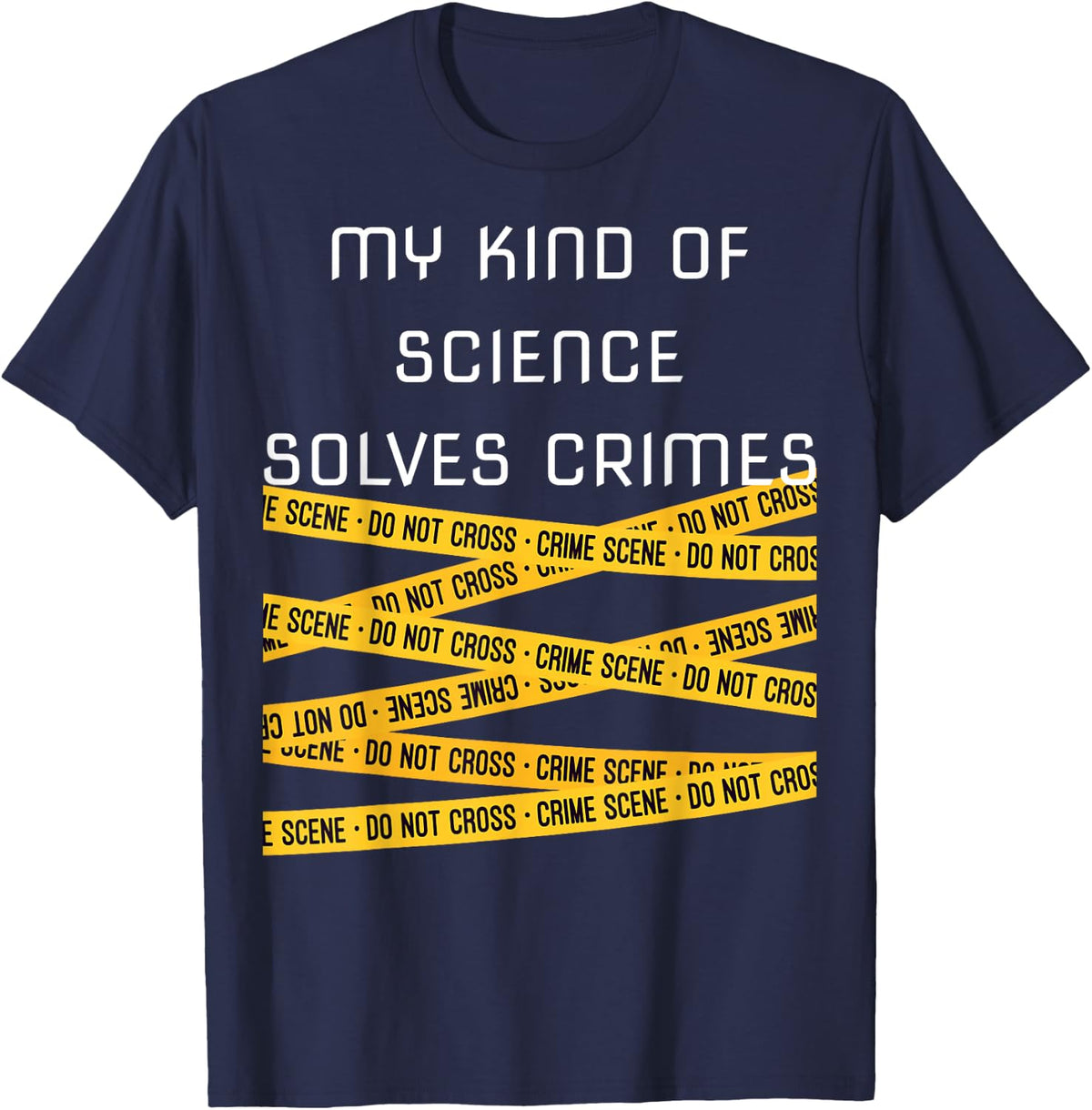 Forensic Science Criminology I Solve Crimes Funny Detective T-Shirt - Navy Blue