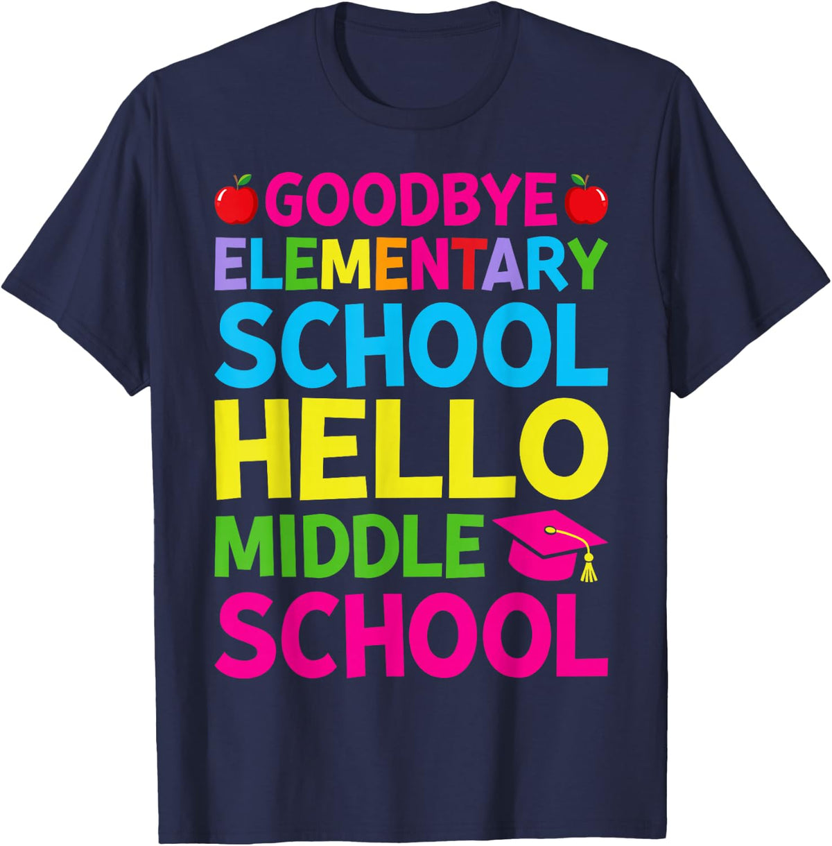 Goodbye Elementary School Hello Middle School Graduation T-Shirt - Navy Blue