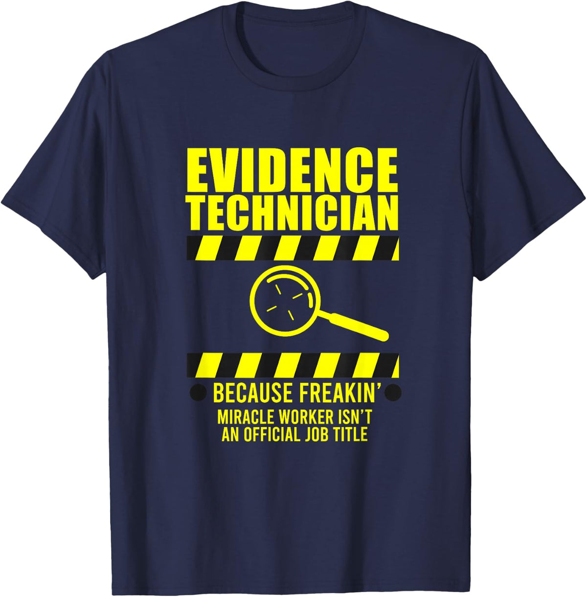 Forensic Science Evidence Technican Becaus Freakin Miracle T-Shirt - Navy Blue