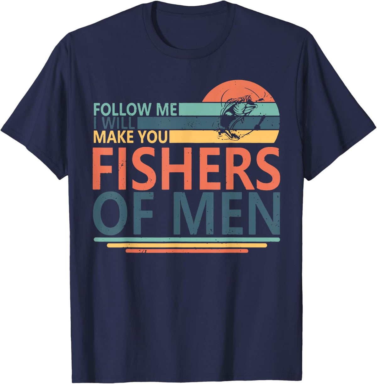 Follow Me I Will Make You Fishers Of Men T-Shirt - Navy Blue